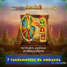 7 fundamentos da umbanda